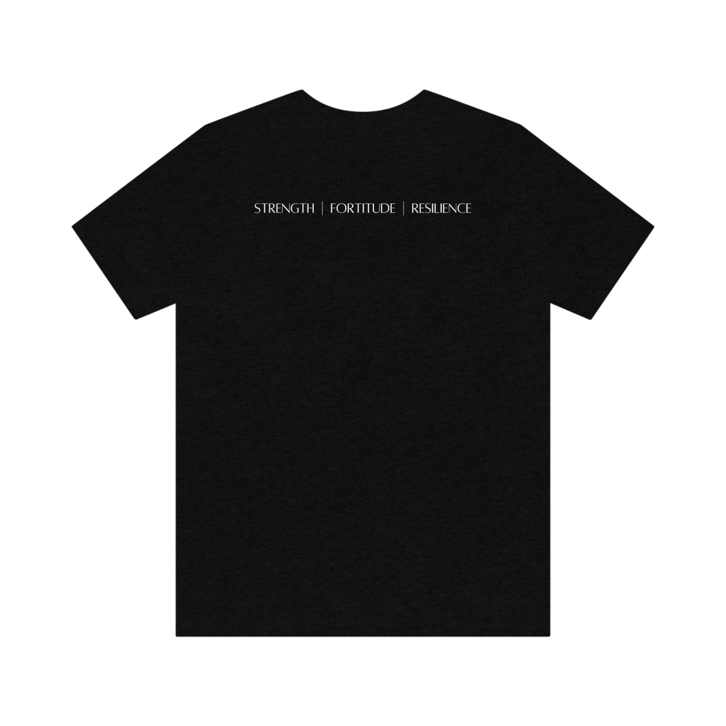 Strength, Fortitude, Resilience T-Shirt White Text